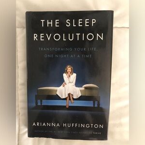 The Sleep Revolution: Transforming Your Life, One Night at a Time by Huffington